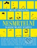 Kniha: Nesmrtelní (Miloš Zapletal). Mladá fronta, 2018 Kniha: Nesmrtelní (Miloš Zapletal). Mladá fronta, 2018