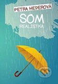 Kniha: Som realistka (Petra Hederová). , 2018 Kniha: Som realistka (Petra Hederová). , 2018