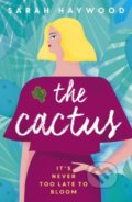 Kniha: The Cactus (Sarah Haywood). Two Roads, 2018 Kniha: The Cactus (Sarah Haywood). Two Roads, 2018