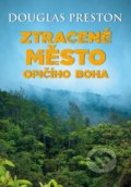 Kniha: Ztracené město opičího boha (Douglas Preston). CPRESS, 2018 Kniha: Ztracené město opičího boha (Douglas Preston). CPRESS, 2018