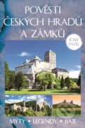 Kniha: Pověsti českých hradů a zámků (Josef Pavel). XYZ, 2018 Kniha: Pověsti českých hradů a zámků (Josef Pavel). XYZ, 2018