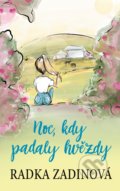 Kniha: Noc, kdy padaly hvězdy (Radka Zadinová). CPRESS, 2018 Kniha: Noc, kdy padaly hvězdy (Radka Zadinová). CPRESS, 2018