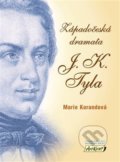 Kniha: Západočeská dramata J. K. Tyla (Marie Korandová). ArtKrist, 2018 Kniha: Západočeská dramata J. K. Tyla (Marie Korandová). ArtKrist, 2018
