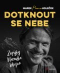 Kniha: Dotknout se nebe (Marek Holeček), 2018 Kniha: Dotknout se nebe (Marek Holeček), 2018