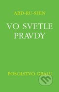 Kniha: Vo svetle pravdy - Posolstvo Grálu I (Abd-ru-Shin), 2018 Kniha: Vo svetle pravdy - Posolstvo Grálu I (Abd-ru-Shin), 2018