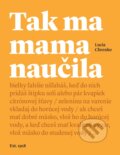 Kniha: Tak ma mama naučila (Lucia Chrenko), 2018 Kniha: Tak ma mama naučila (Lucia Chrenko), 2018