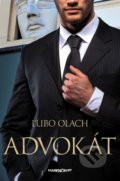Kniha: Advokát (Ľubo Olach). Marenčin PT, 2018 Kniha: Advokát (Ľubo Olach). Marenčin PT, 2018