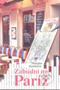 Kniha: Zabudni na Paríž (Margita Kániková). Kániková Margita, 2018 Kniha: Zabudni na Paríž (Margita Kániková). Kániková Margita, 2018