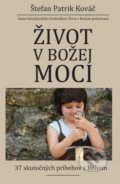 Kniha: Život v Božej moci (Štefan Patrik Kováč). Lingua XP, 2018 Kniha: Život v Božej moci (Štefan Patrik Kováč). Lingua XP, 2018