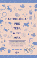 Kniha: Astrológia pre teba a pre mňa (Gary Goldschneider). Ajna, 2018 Kniha: Astrológia pre teba a pre mňa (Gary Goldschneider). Ajna, 2018