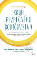 Kniha: Kruh bezpečného rodičovstva (Bert Powell, Glen Cooper a Kent Hoffman), 2018 Kniha: Kruh bezpečného rodičovstva (Bert Powell, Glen Cooper a Kent Hoffman), 2018