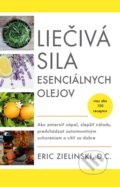 Kniha: Liečivá sila esenciálnych olejov (Eric Zielinski), 2019 Kniha: Liečivá sila esenciálnych olejov (Eric Zielinski), 2019