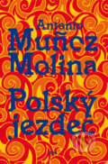 Kniha: Polský jezdec (Antonio Munoz Molina). Leda, 2018 Kniha: Polský jezdec (Antonio Munoz Molina). Leda, 2018