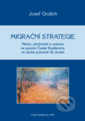 Kniha: Migrační strategie (Josef Grulich). Nová tiskárna Pelhřimov, 2018 Kniha: Migrační strategie (Josef Grulich). Nová tiskárna Pelhřimov, 2018