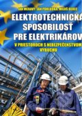 Kniha: Elektrotechnická spôsobilosť pre elektrikárov v priestoroch s nebezpečenstvom výbuchu (Ján Meravý), 2018 Kniha: Elektrotechnická spôsobilosť pre elektrikárov v priestoroch s nebezpečenstvom výbuchu (Ján Meravý), 2018