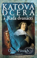 Kniha: Katova dcera a Rada dvanácti (Oliver Pötzsch). Knižní klub, 2018 Kniha: Katova dcera a Rada dvanácti (Oliver Pötzsch). Knižní klub, 2018