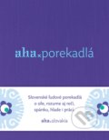 Kniha: AHA - Porekadlá (Kristína Bobeková a Tomáš Kompaník). ahaslovakia, 2018 Kniha: AHA - Porekadlá (Kristína Bobeková a Tomáš Kompaník). ahaslovakia, 2018