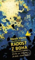 Kniha: Radost z Boha (Marek Vácha). Cesta, 2018 Kniha: Radost z Boha (Marek Vácha). Cesta, 2018