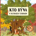 Kniha: Kto býva v dutinách stromov (Markéta Špačková). Albatros SK, 2018 Kniha: Kto býva v dutinách stromov (Markéta Špačková). Albatros SK, 2018