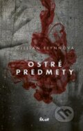 Kniha: Ostré predmety (Gillian Flynn). Ikar, 2018 Kniha: Ostré predmety (Gillian Flynn). Ikar, 2018