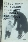 E-kniha: Číslo na tvojom predlaktí je modré ako tvoje oči (Eva Umlauf), 2018 E-kniha: Číslo na tvojom predlaktí je modré ako tvoje oči (Eva Umlauf), 2018