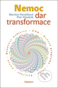 Kniha: Nemoc - Dar transformace (Martina Hanáčková a Petr Hanáček). Eminent, 2018 Kniha: Nemoc - Dar transformace (Martina Hanáčková a Petr Hanáček). Eminent, 2018