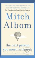 The Next Person You Meet in Heaven - Mitch Albom, Sphere, 2018
