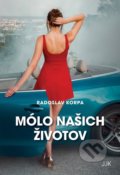 Kniha: Mólo našich životov (Radoslav Korpa). JJK trade, 2018 Kniha: Mólo našich životov (Radoslav Korpa). JJK trade, 2018