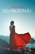 Kniha: Slobodná (Jarmila Slováková). JJK trade, 2018 Kniha: Slobodná (Jarmila Slováková). JJK trade, 2018
