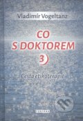 Kniha: Co s doktorem 3 (Vladimír Vogeltanz). Fontána, 2018 Kniha: Co s doktorem 3 (Vladimír Vogeltanz). Fontána, 2018
