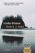 Kniha: Dobro v tobě (Linda Olsson). Vyšehrad, 2018 Kniha: Dobro v tobě (Linda Olsson). Vyšehrad, 2018