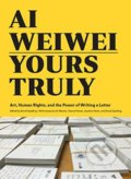 Kniha: Ai Weiwei: Yours Truly (Chronicle Books). Chronicle Books, 2018 Kniha: Ai Weiwei: Yours Truly (Chronicle Books). Chronicle Books, 2018