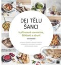 Kniha: Dej tělu šanci (Ivana Stenzlová). Smart Press, 2018 Kniha: Dej tělu šanci (Ivana Stenzlová). Smart Press, 2018