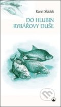 Kniha: Do hlubin rybářovy duše (Karel Sládek). Karmelitánské nakladatelství, 2018 Kniha: Do hlubin rybářovy duše (Karel Sládek). Karmelitánské nakladatelství, 2018