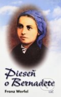 Kniha: Pieseň o Bernadete (Franz Werfel). Lúč, 2018 Kniha: Pieseň o Bernadete (Franz Werfel). Lúč, 2018