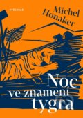 Kniha: Noc ve znamení tygra (Michel Honaker). Vyšehrad, 2018 Kniha: Noc ve znamení tygra (Michel Honaker). Vyšehrad, 2018