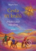 Kniha: Cesta tří králů (Brigitte Barz). Franesa, 2018 Kniha: Cesta tří králů (Brigitte Barz). Franesa, 2018