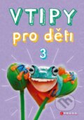 Kniha: Vtipy pro děti 3 (Zuzana Neubauerová). CPRESS, 2018 Kniha: Vtipy pro děti 3 (Zuzana Neubauerová). CPRESS, 2018