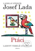 Kniha: Ladovy veselé učebnice: Ptáci (Ladislav Stehlík). Albatros CZ, 2018 Kniha: Ladovy veselé učebnice: Ptáci (Ladislav Stehlík). Albatros CZ, 2018