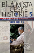 Kniha: Bílá místa české historie 5 (Jiří Bílek). Knižní klub, 2018 Kniha: Bílá místa české historie 5 (Jiří Bílek). Knižní klub, 2018
