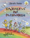 Tajemství pod Duhovákem - Zdeněk Hanka, Markéta Vydrová (ilustrátor), Pikola, 2018