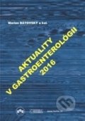 Aktuality v gastroenterológii 2016 - Marian Bátovský a kolektív, Herba, 2016
