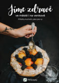 Kniha: Jíme zdravě ve městě i na venkově (Fitrecepty). Fitrecepty, 2018 Kniha: Jíme zdravě ve městě i na venkově (Fitrecepty). Fitrecepty, 2018