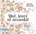Audiokniha: Muž, který už nezavolal (Rosie Walsh). Motto, 2018 Audiokniha: Muž, který už nezavolal (Rosie Walsh). Motto, 2018