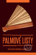 Kniha: Palmové listy (Zoltán Gábor Lukács). Palmové listy, 2018 Kniha: Palmové listy (Zoltán Gábor Lukács). Palmové listy, 2018
