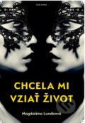 Kniha: Chcela mi vziať život (Magdaléna Lunáková). Naše vojsko, 2018 Kniha: Chcela mi vziať život (Magdaléna Lunáková). Naše vojsko, 2018