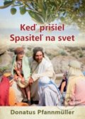 Kniha: Keď prišiel Spasiteľ na svet (Donatus Pfannmüller). Zaex, 2018 Kniha: Keď prišiel Spasiteľ na svet (Donatus Pfannmüller). Zaex, 2018