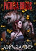 Kniha: Jasným plamenem (Patricia Briggs), 2018 Kniha: Jasným plamenem (Patricia Briggs), 2018