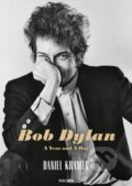Kniha: Bob Dylan (Daniel Kramer a Robert Santelli). Taschen, 2018 Kniha: Bob Dylan (Daniel Kramer a Robert Santelli). Taschen, 2018