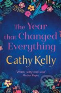 Kniha: The Year that Changed Everything (Cathy Kelly). Orion, 2018 Kniha: The Year that Changed Everything (Cathy Kelly). Orion, 2018